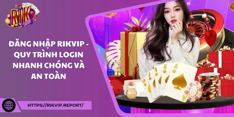 Đăng nhập Rikvip - Quy trình login nhanh chóng và an toàn